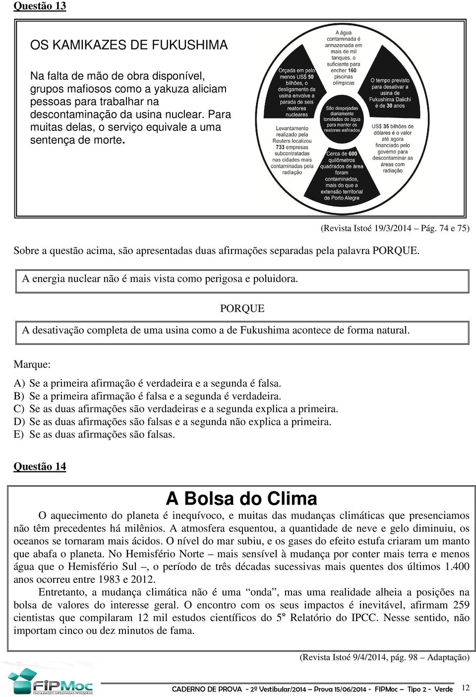 A energia nuclear não é mais vista como perigosa e poluidora. PORQUE A desativação completa de uma usina como a de Fukushima acontece de forma natural.