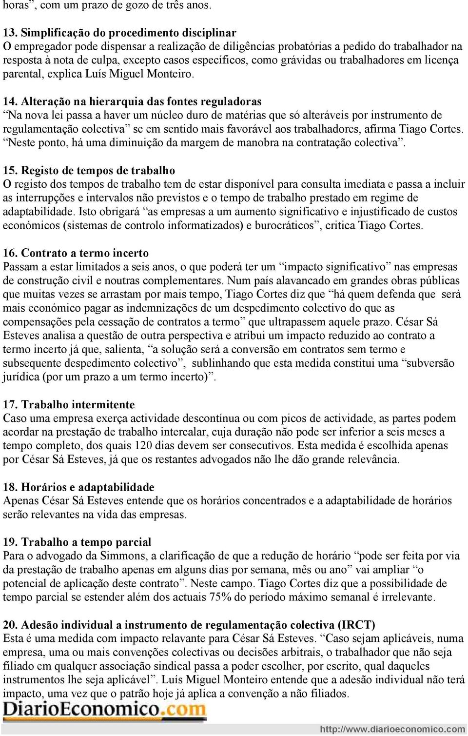 grávidas ou trabalhadores em licença parental, explica Luís Miguel Monteiro. 14.