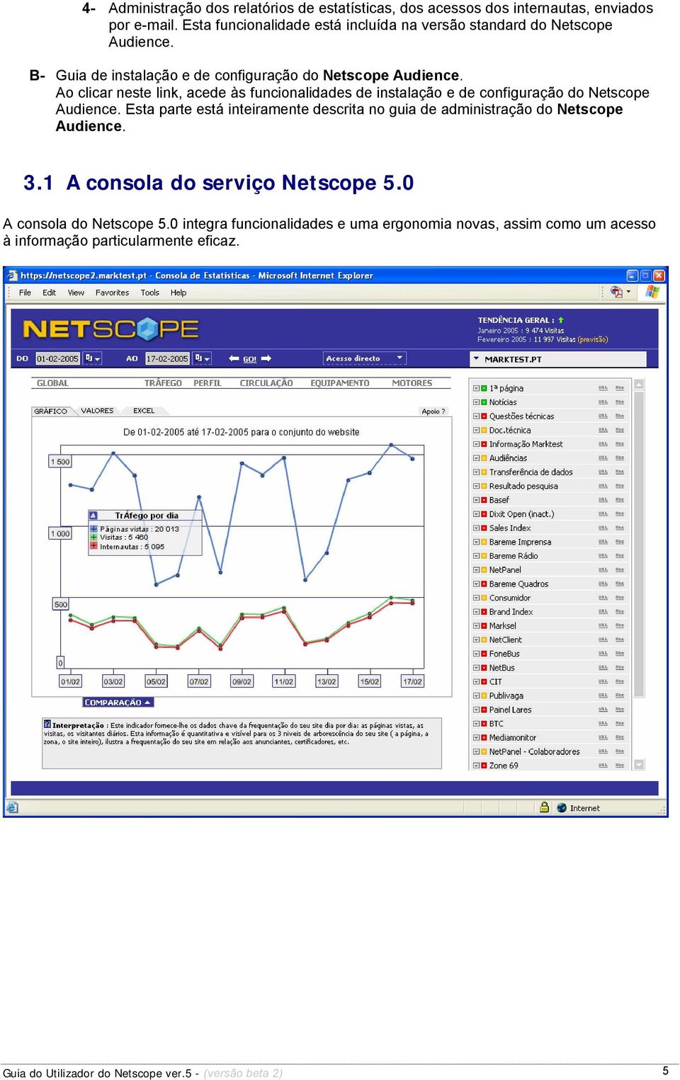 Ao clicar neste link, acede às funcionalidades de instalação e de configuração do Netscope Audience.