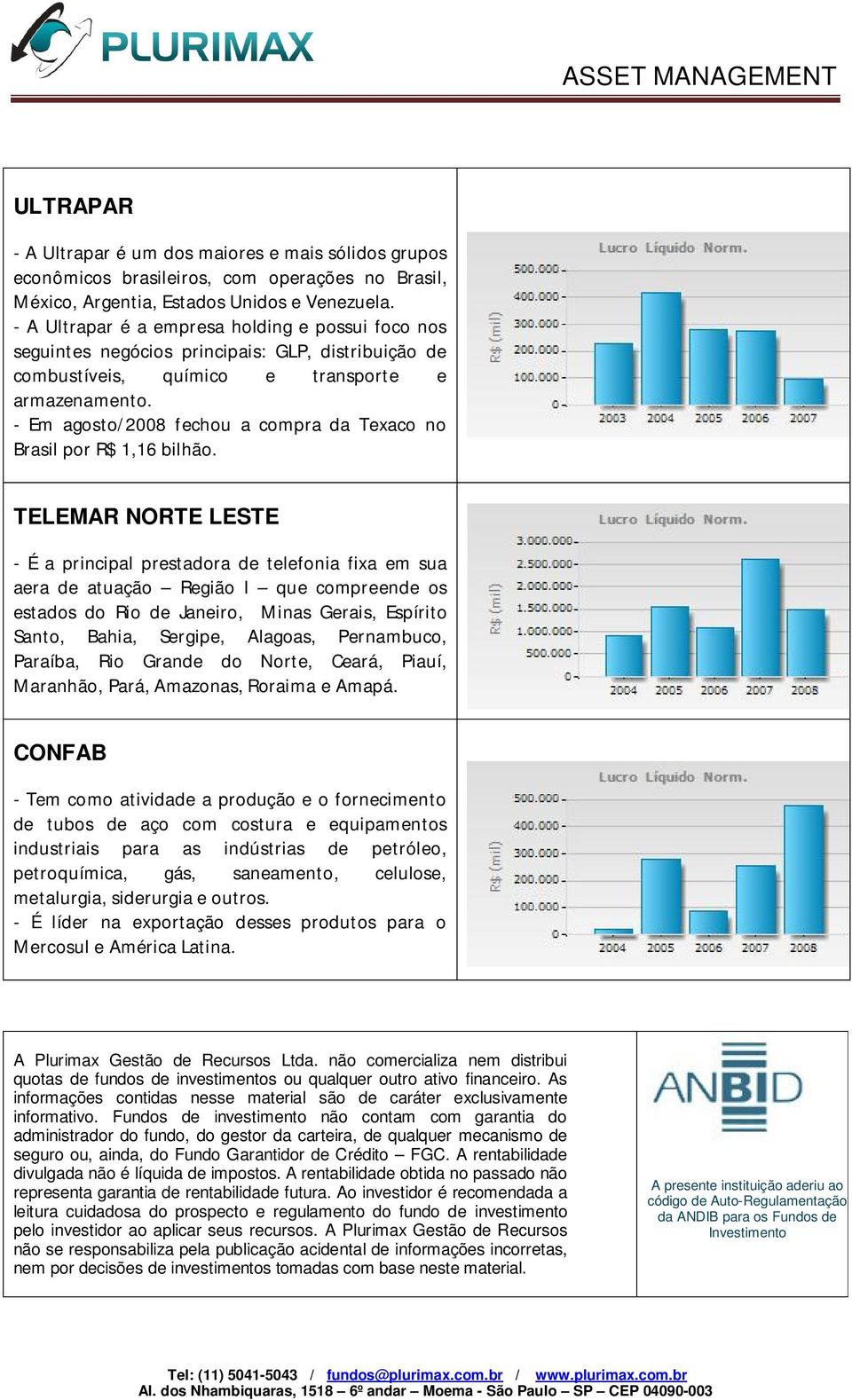 - Em agosto/2008 fechou a compra da Texaco no Brasil por R$ 1,16 bilhão.