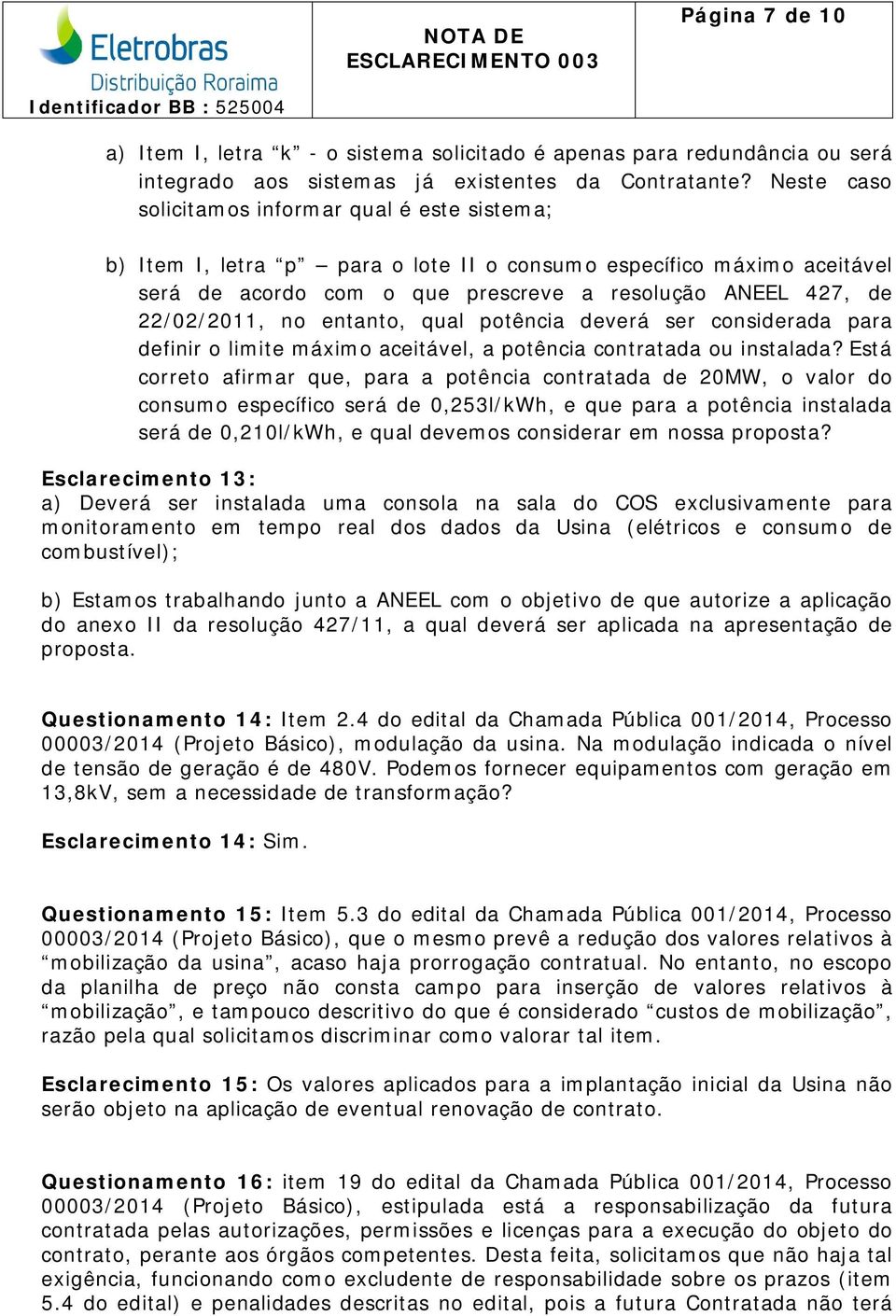 no entanto, qual potência deverá ser considerada para definir o limite máximo aceitável, a potência contratada ou instalada?