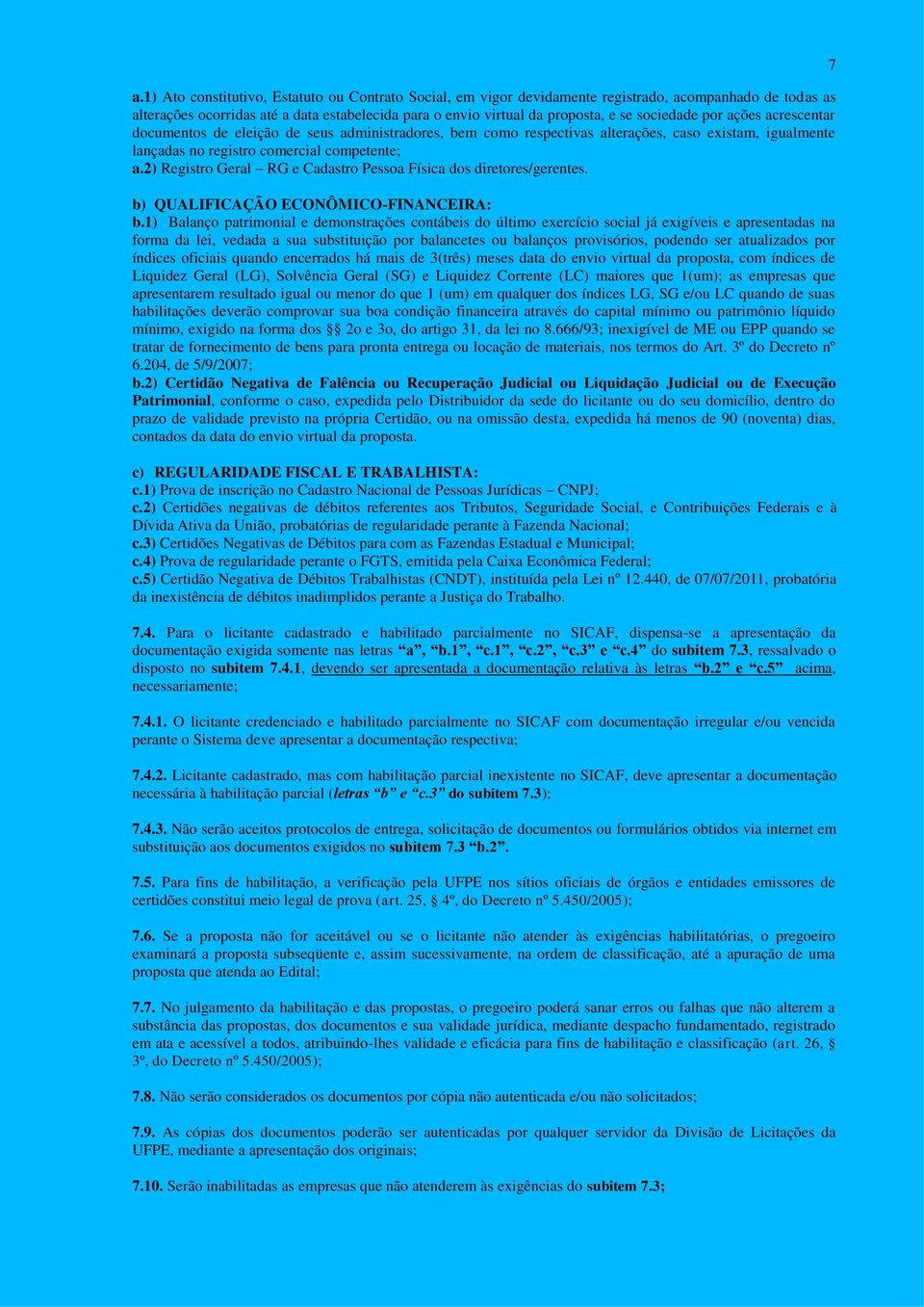 2) Registro Geral RG e Cadastro Pessoa Física dos diretores/gerentes. b) QUALIFICAÇÃO ECONÔMICO-FINANCEIRA: b.