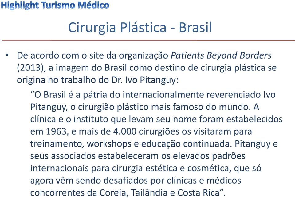 A clínica e o instituto que levam seu nome foram estabelecidos em 1963, e mais de 4.000 cirurgiões os visitaram para treinamento, workshops e educação continuada.