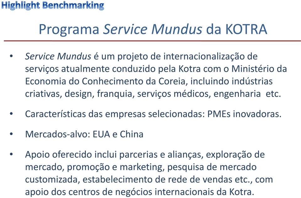 Características das empresas selecionadas: PMEs inovadoras.