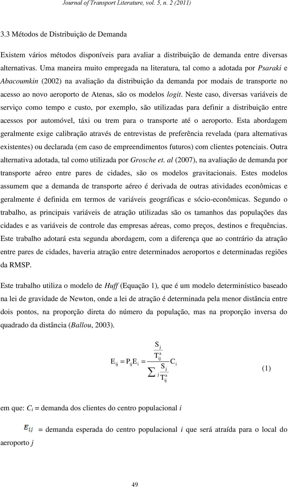 Atenas, são os modelos logit.