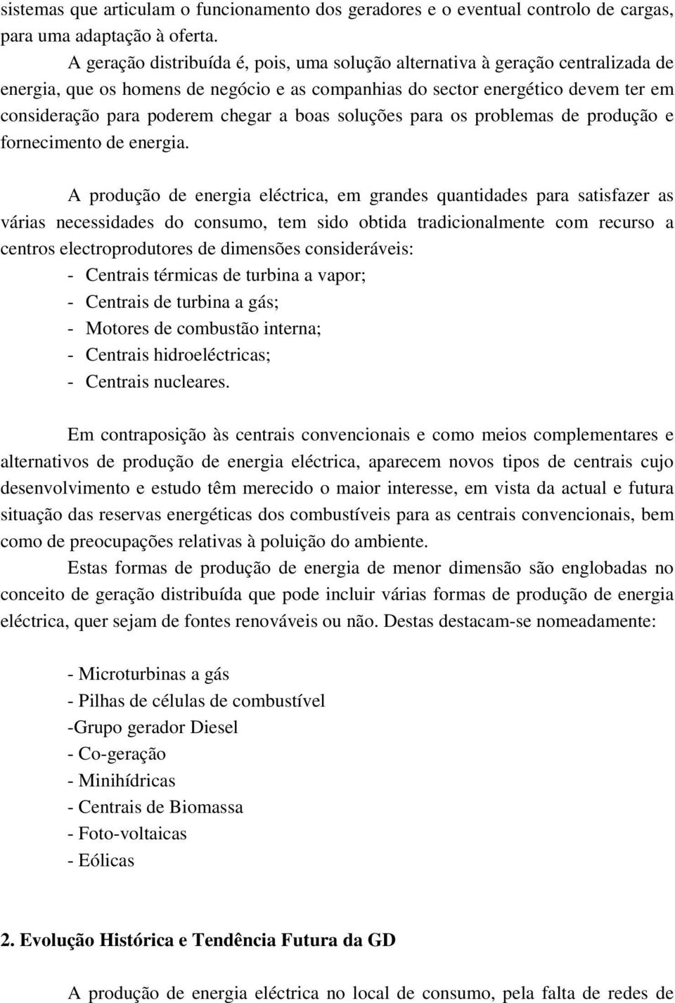 boas soluções para os problemas de produção e fornecimento de energia.