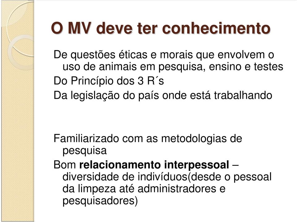 trabalhando Familiarizado com as metodologias de pesquisa Bom relacionamento