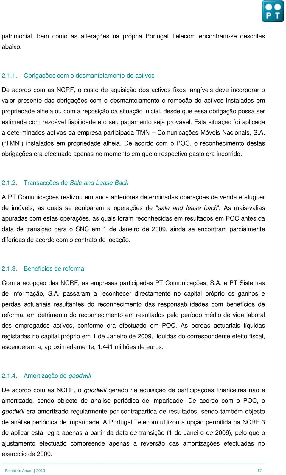 de activos instalados em propriedade alheia ou com a reposição da situação inicial, desde que essa obrigação possa ser estimada com razoável fiabilidade e o seu pagamento seja provável.