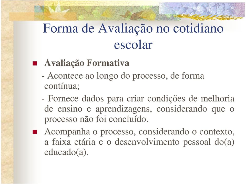 ensino e aprendizagens, considerando que o processo não foi concluído.