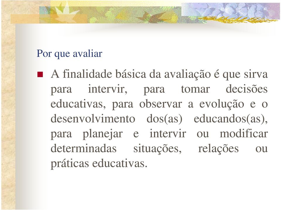 e o desenvolvimento dos(as) educandos(as), para planejar e intervir