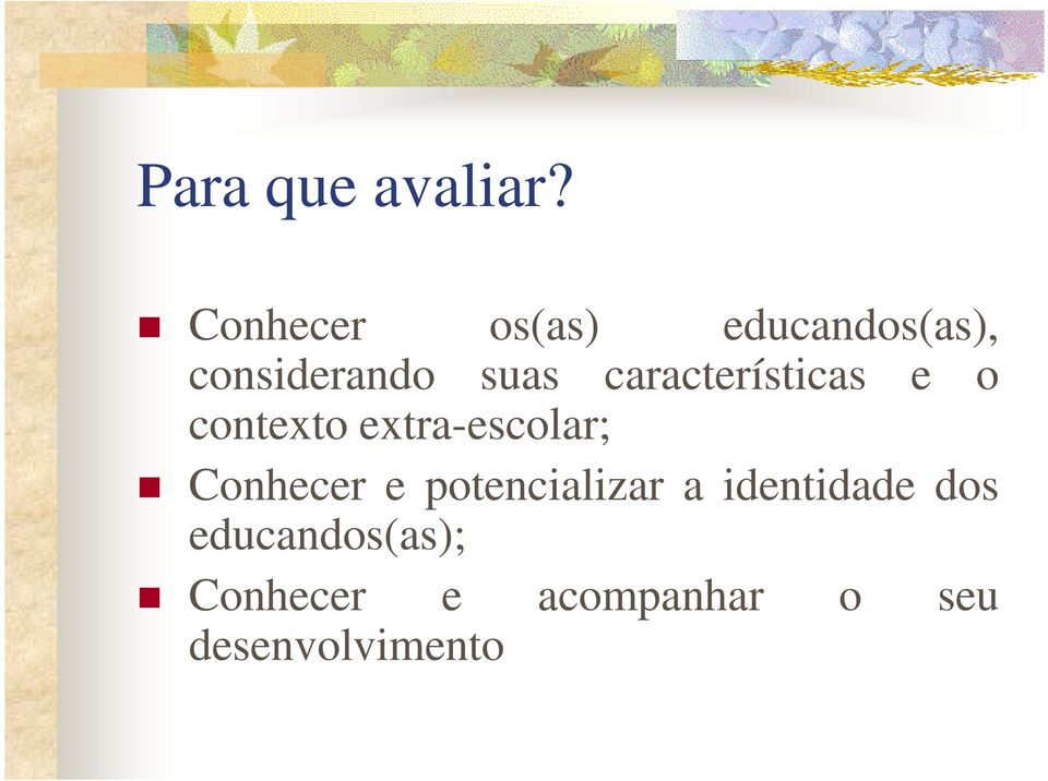 características e o contexto extra-escolar; Conhecer