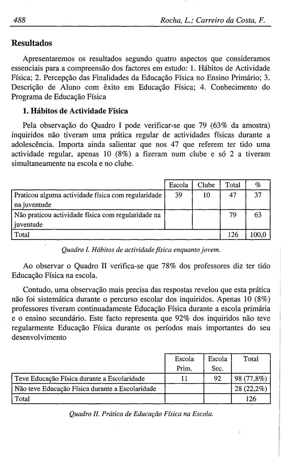 Conhecimento do Programa de Educa<;ao Física l.