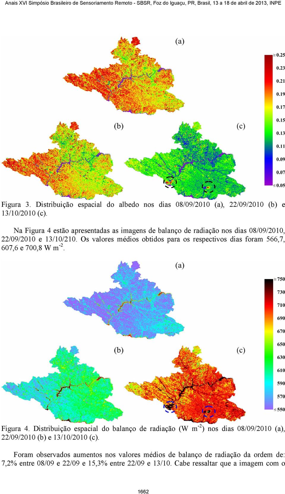 Na Figura 4 estão apresentadas as imagens de balanço de radiação nos dias 08/09/2010, 22/09/2010 e 13/10/210.