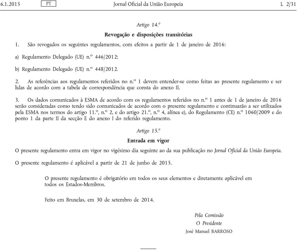 o 1 devem entender-se como feitas ao presente regulamento e ser lidas de acordo com a tabela de correspondência que consta do anexo II. 3.