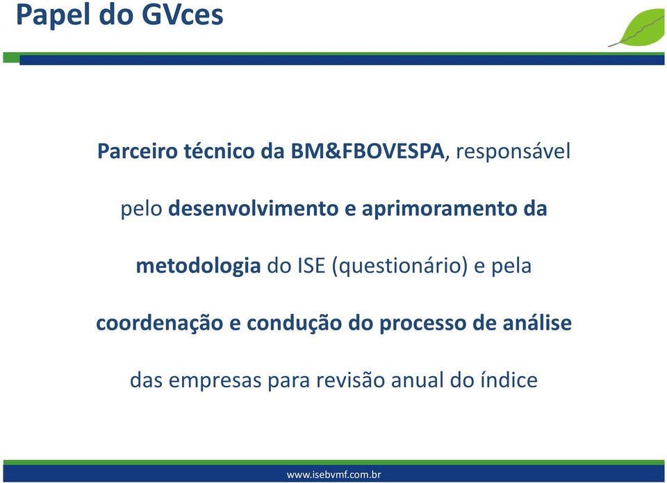 metodologia do ISE (questionário) e pela coordenação e