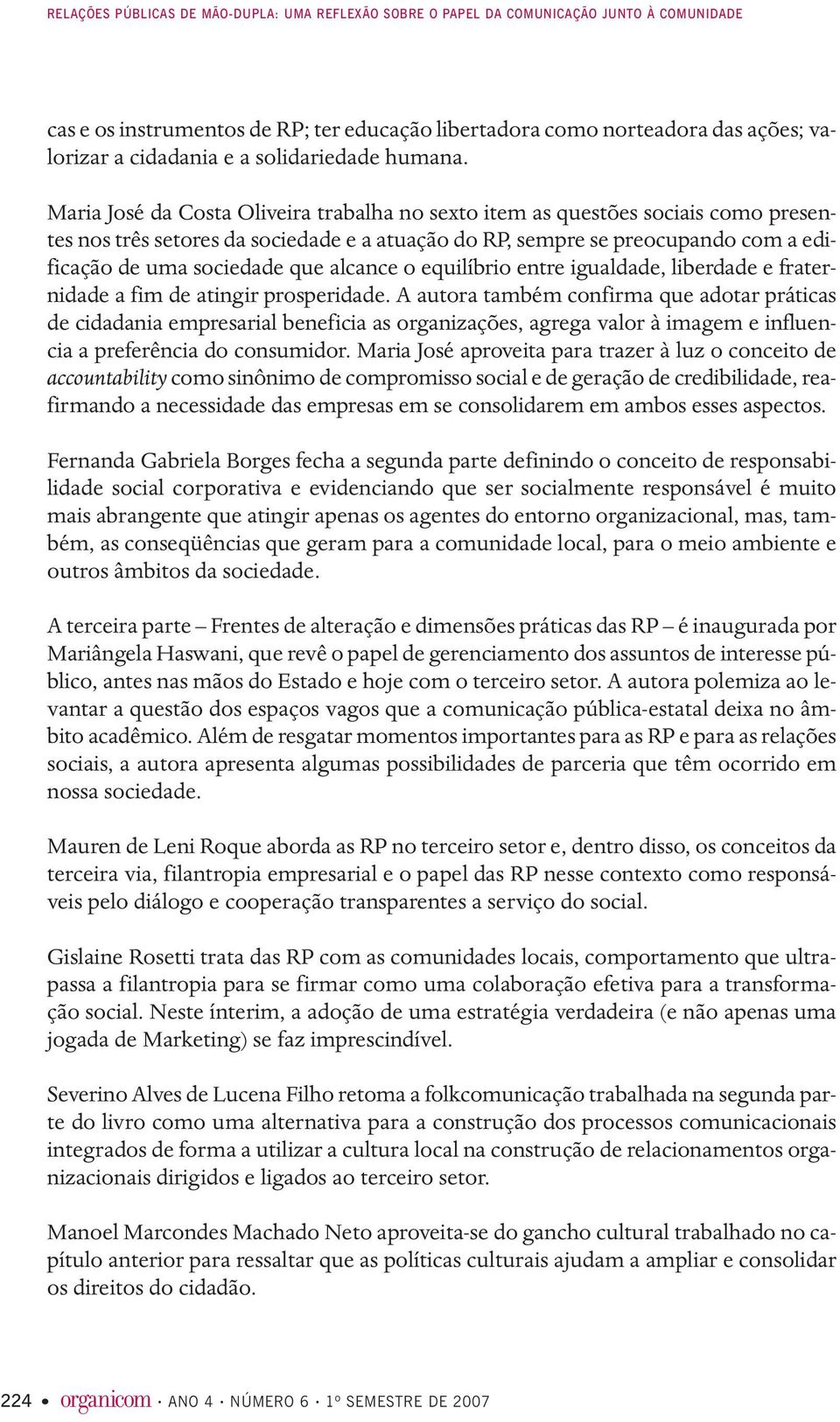 alcance o equilíbrio entre igualdade, liberdade e fraternidade a fim de atingir prosperidade.