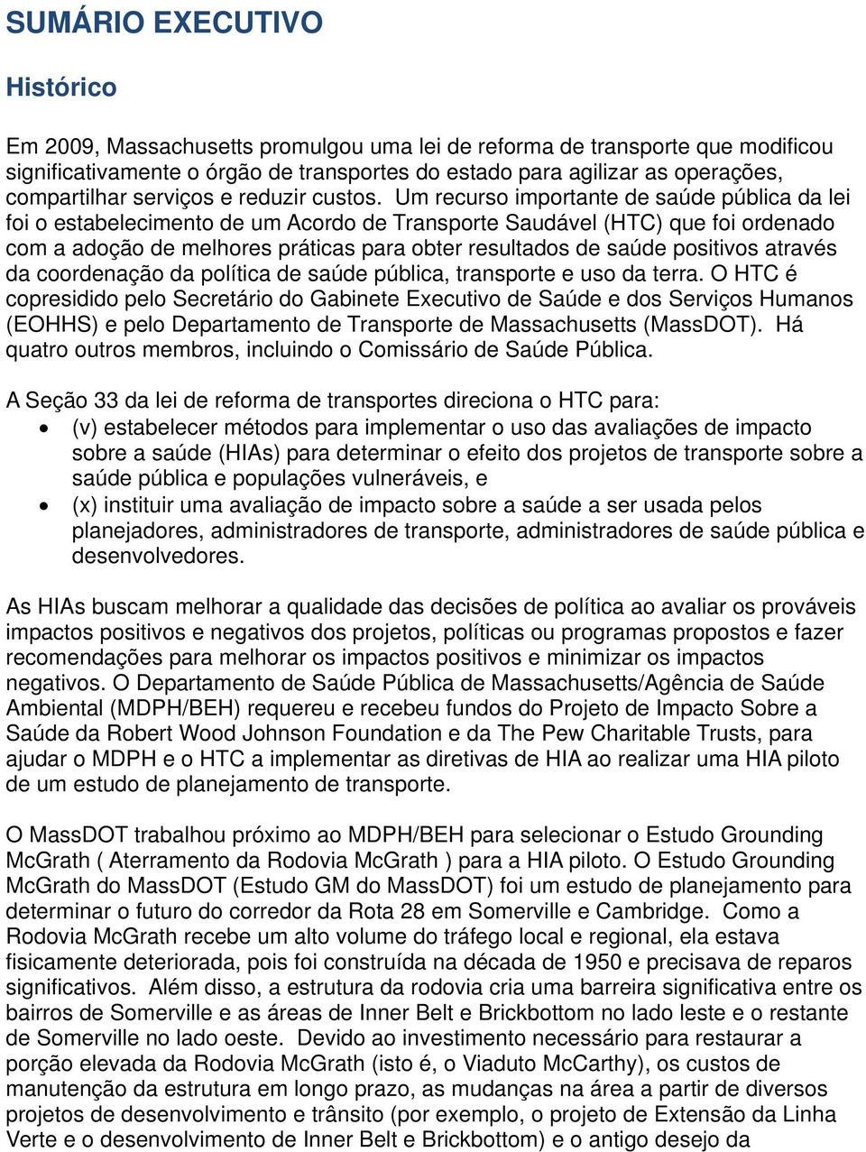 Um recurso importante de saúde pública da lei foi o estabelecimento de um Acordo de Transporte Saudável (HTC) que foi ordenado com a adoção de melhores práticas para obter resultados de saúde