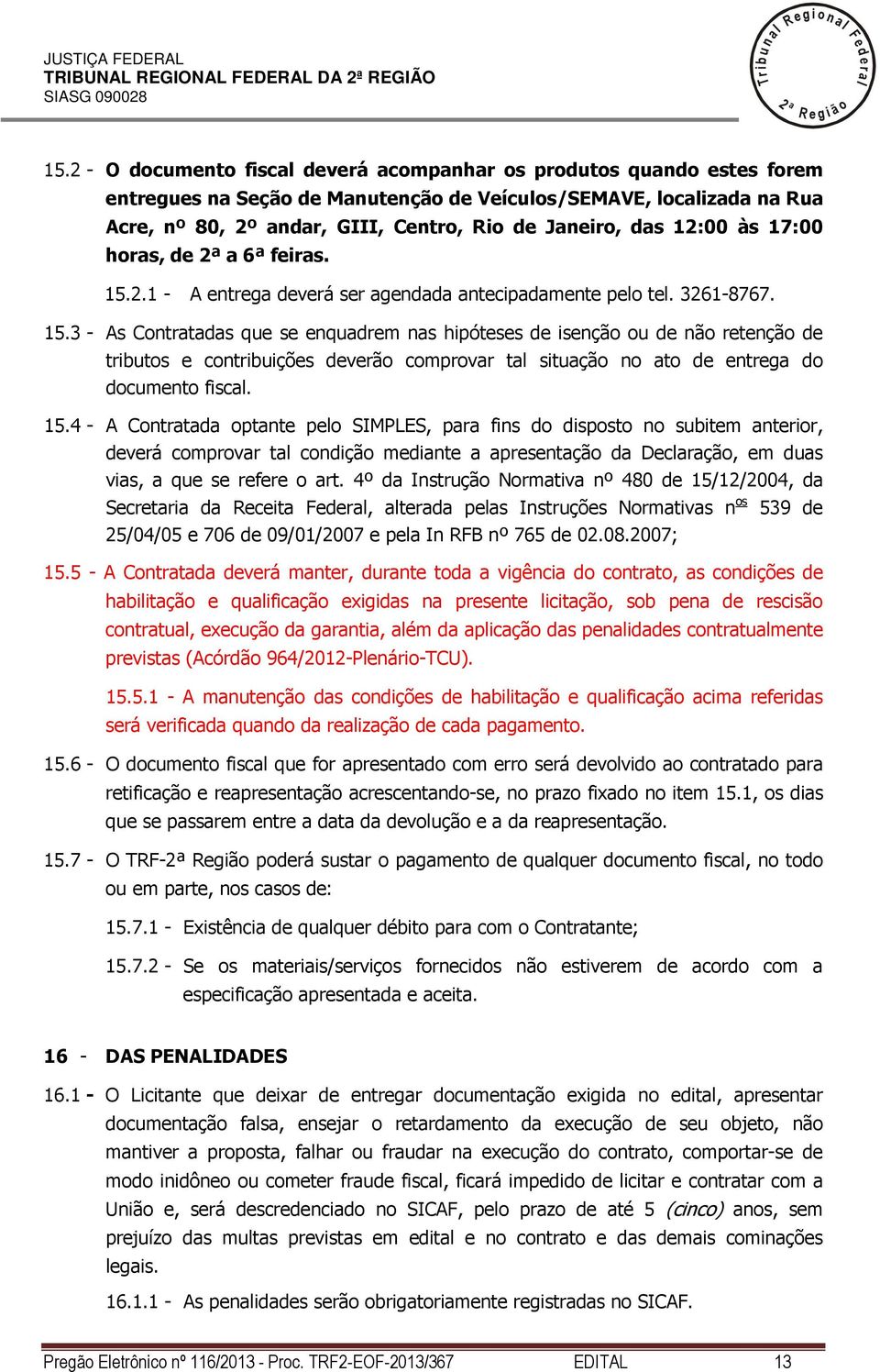 às 17:00 horas, de a 6 feiras. 15.