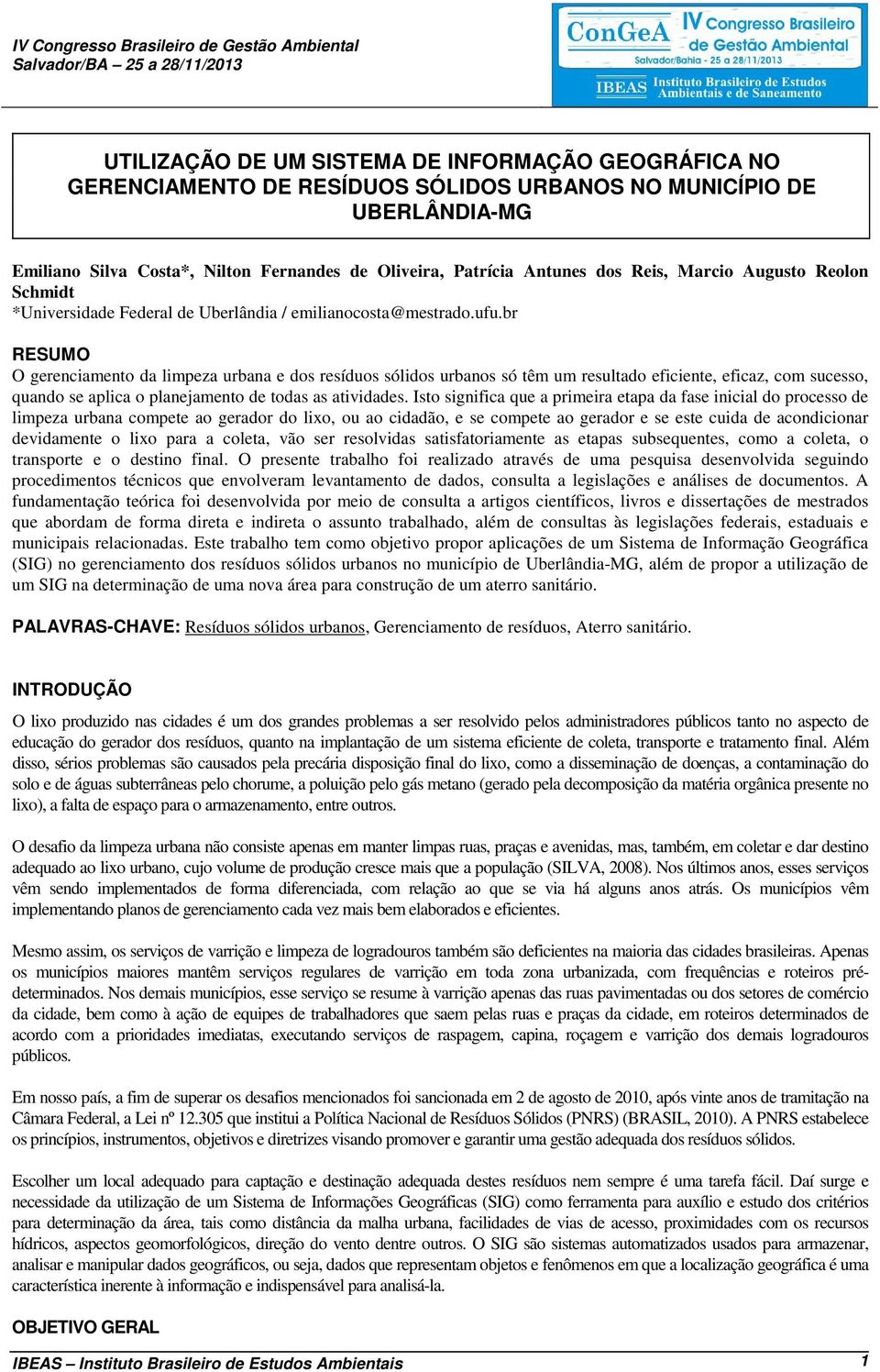 br RESUMO O gerenciamento da limpeza urbana e dos resíduos sólidos urbanos só têm um resultado eficiente, eficaz, com sucesso, quando se aplica o planejamento de todas as atividades.