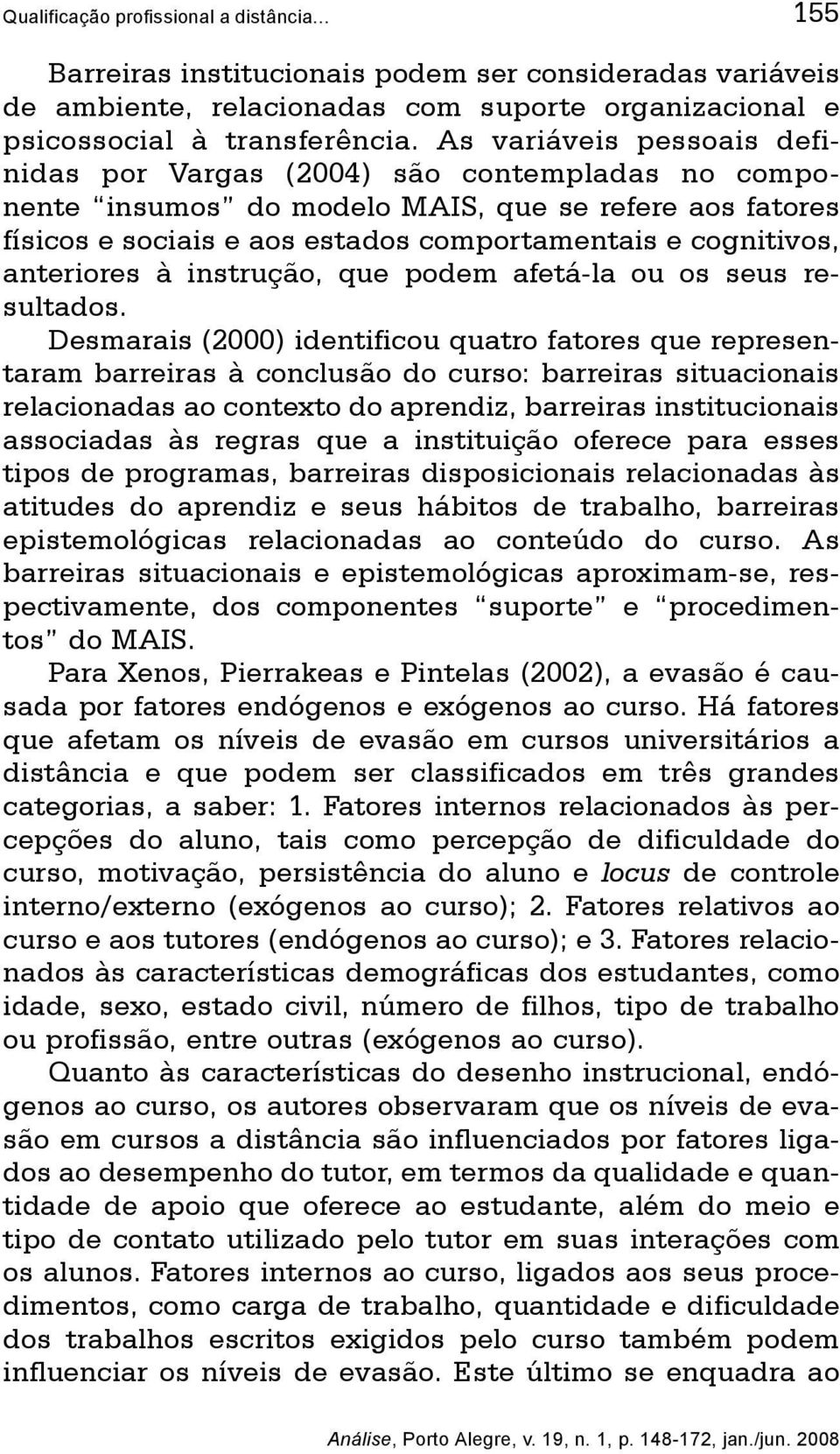 anteriores à instrução, que podem afetá-la ou os seus resultados.