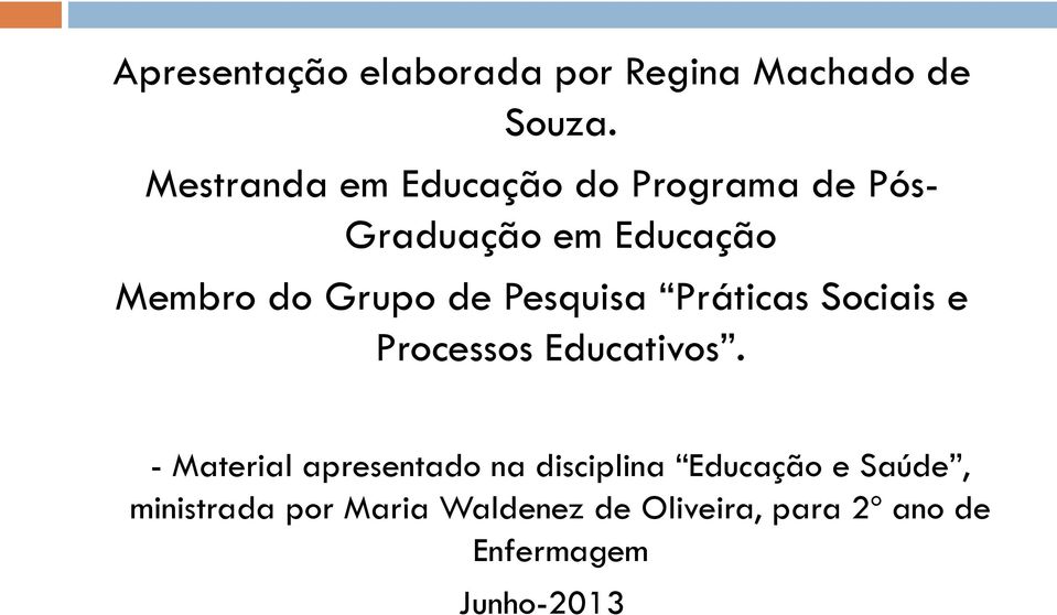 de Pesquisa Práticas Sociais e Processos Educativos.