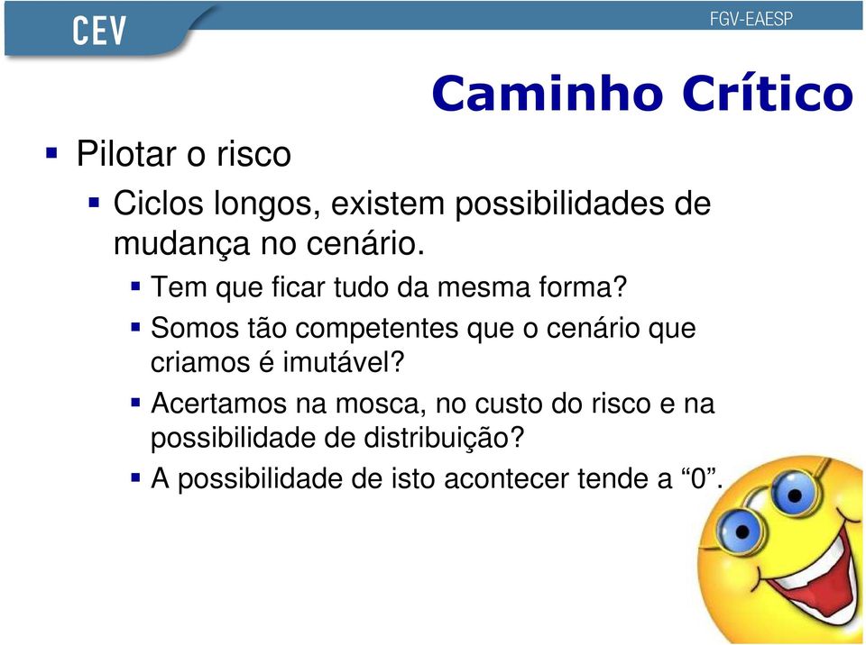 Somos tão competentes que o cenário que criamos é imutável?