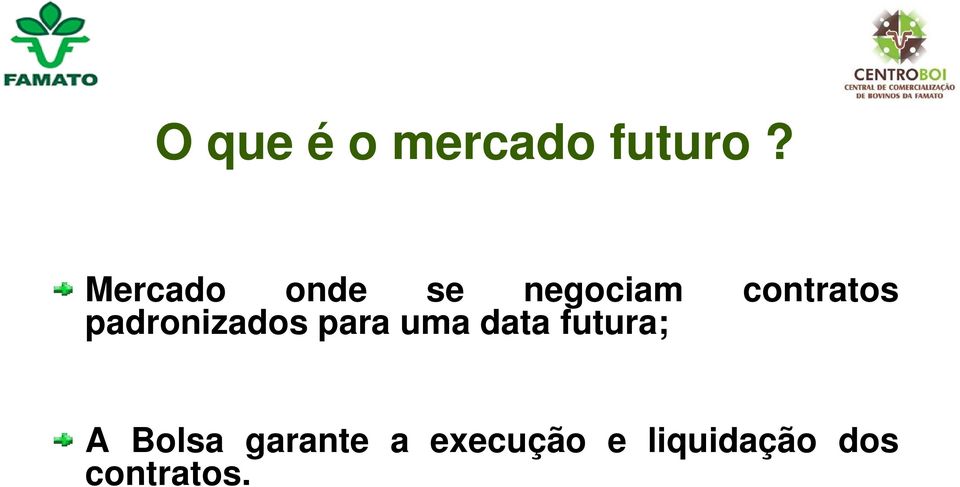 padronizados para uma data futura; A