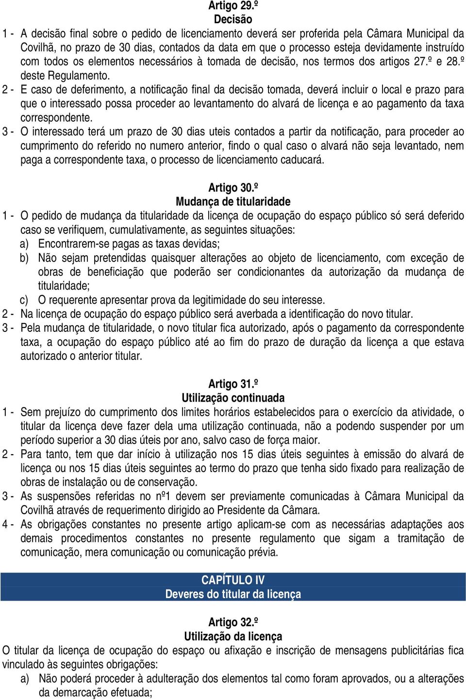 instruído com todos os elementos necessários à tomada de decisão, nos termos dos artigos 27.º e 28.º deste Regulamento.