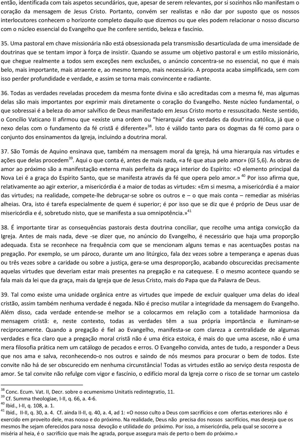 essencial do Evangelho que lhe confere sentido, beleza e fascínio. 35.