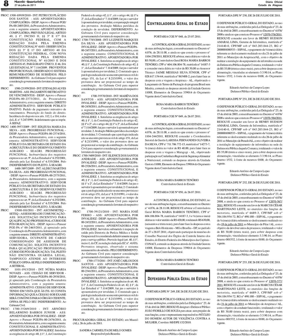 OBSERVÂNCIA DOS 3º E 17 DO ARTIGO 40 DA CONSTITUIÇÃO FEDERAL, COM NOVA REDAÇÃO DADA PELA EMENDA CONSTITUCIONAL Nº 41/2003 E DOS ARTIGOS 45, PARÁGRAFO ÚNICO, E 46, DA LEI ESTADUAL Nº 7.114/2009.