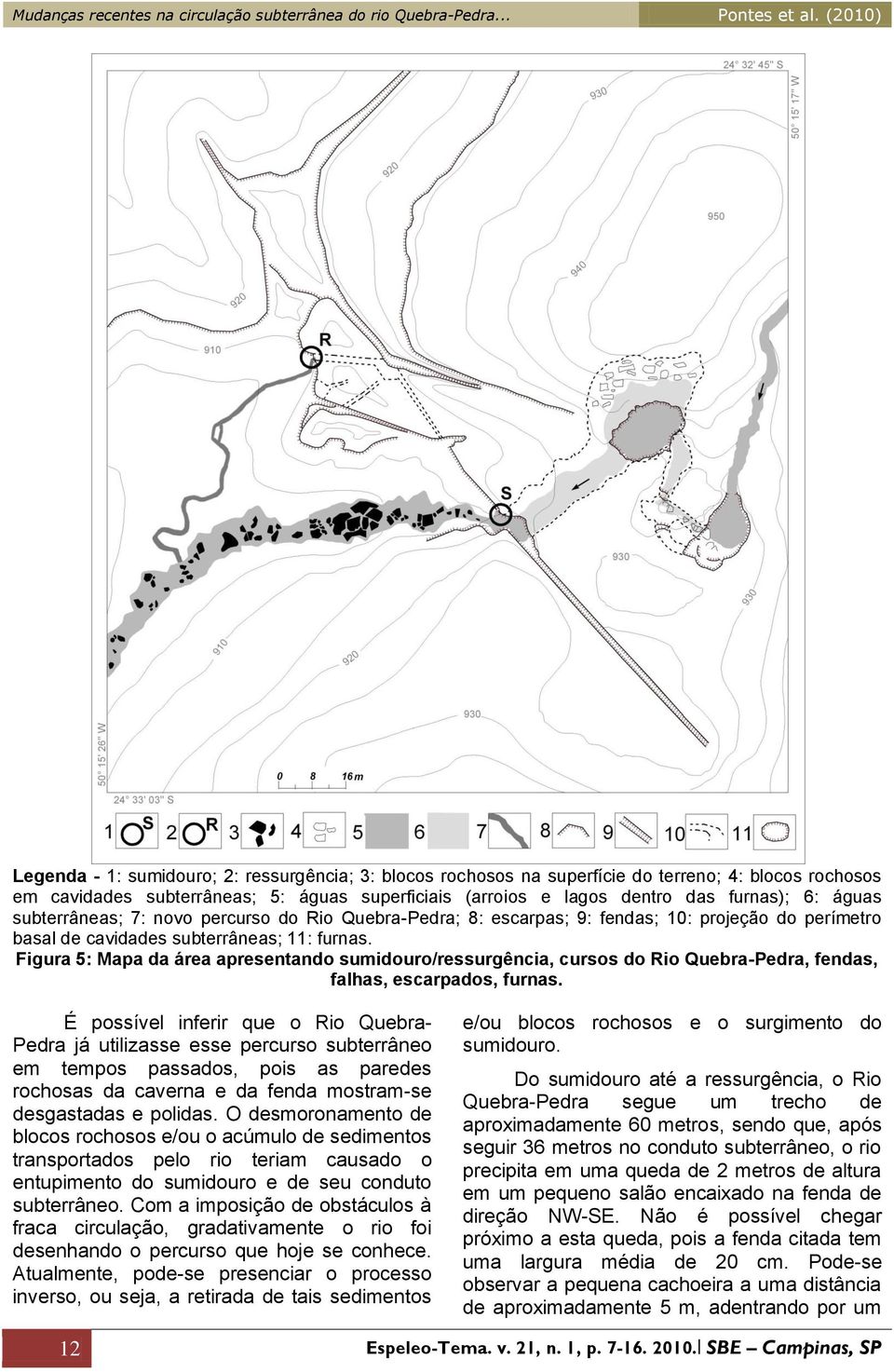 Figura 5: Mapa da área apresentando sumidouro/ressurgência, cursos do Rio Quebra-Pedra, fendas, falhas, escarpados, furnas.