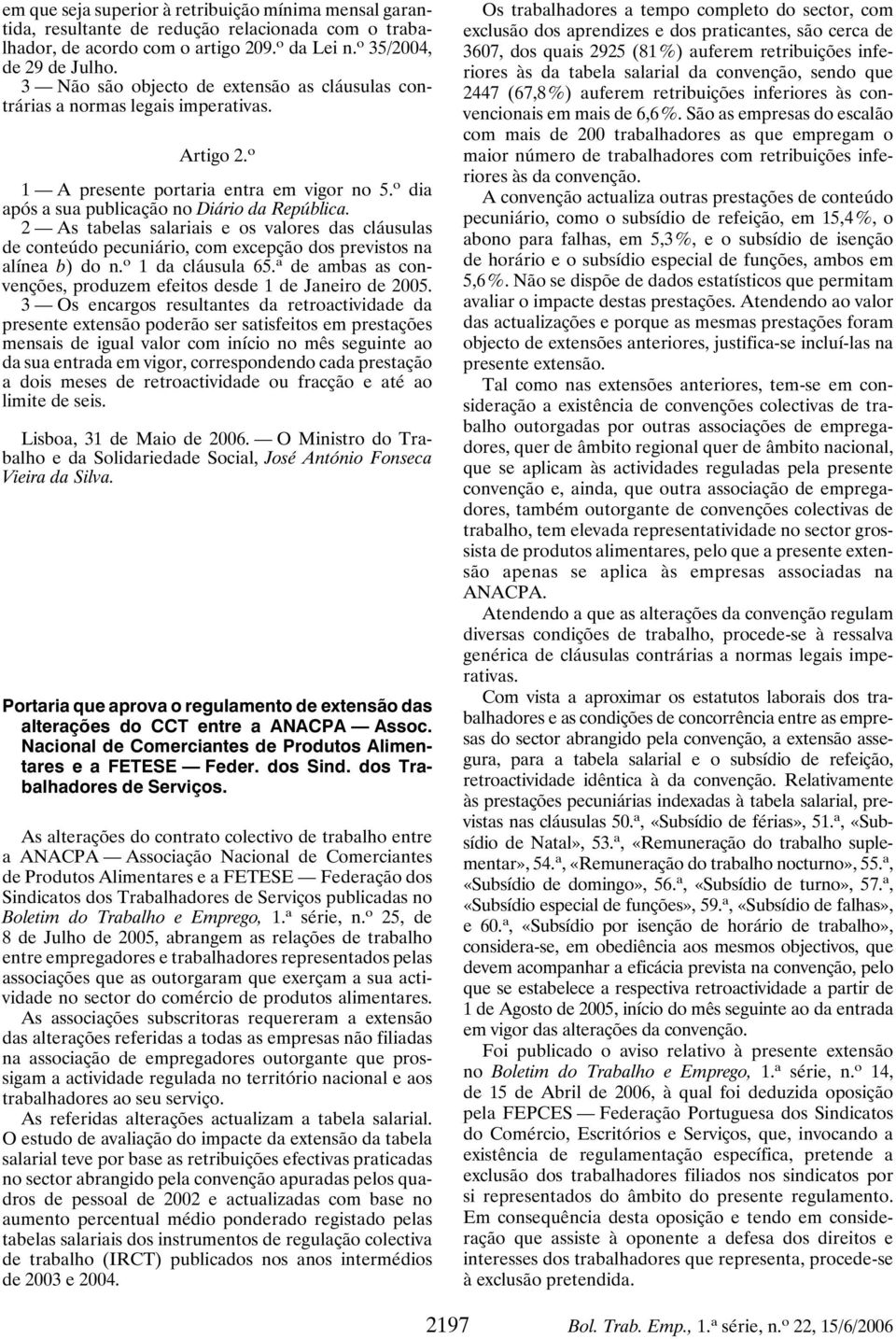 2 As tabelas salariais e os valores das cláusulas de conteúdo pecuniário, com excepção dos previstos na alínea b) don. o 1 da cláusula 65.