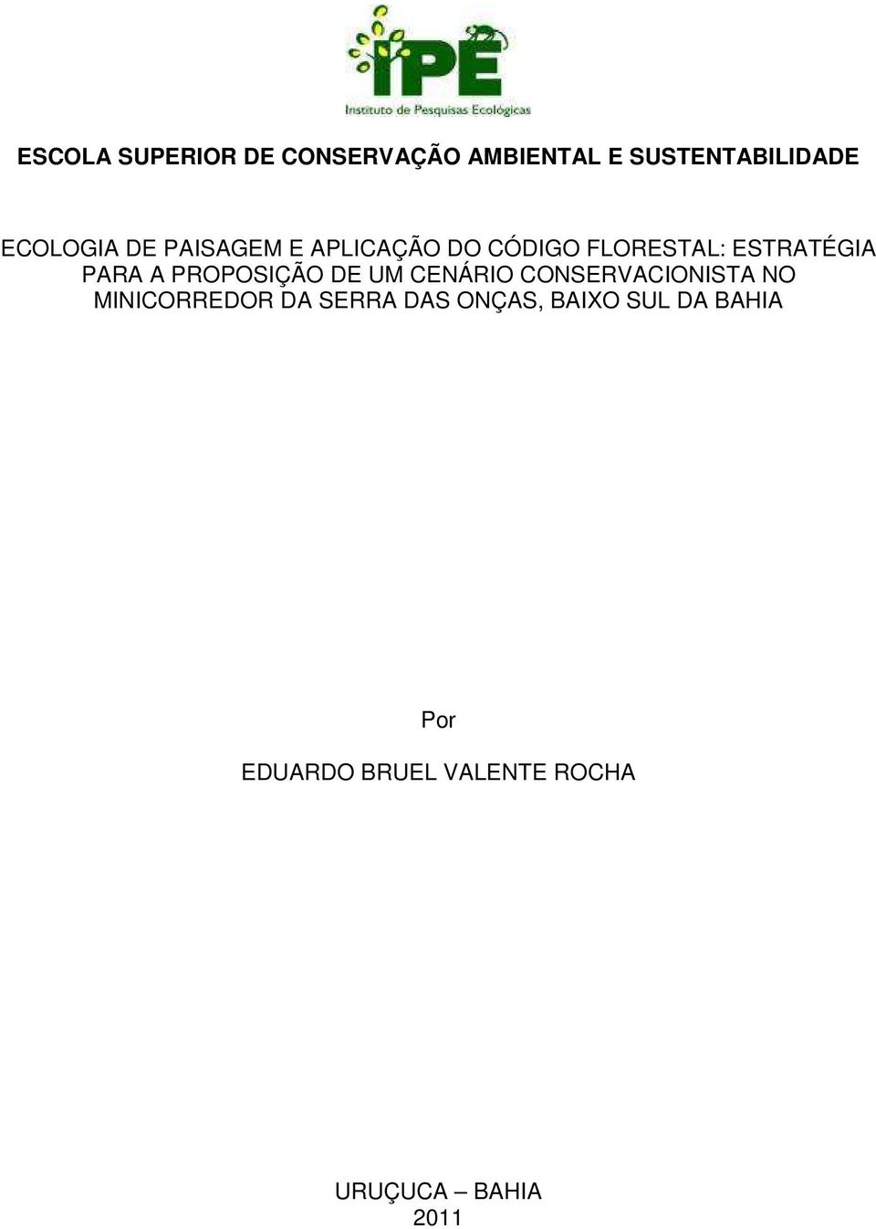 PROPOSIÇÃO DE UM CENÁRIO CONSERVACIONISTA NO MINICORREDOR DA SERRA