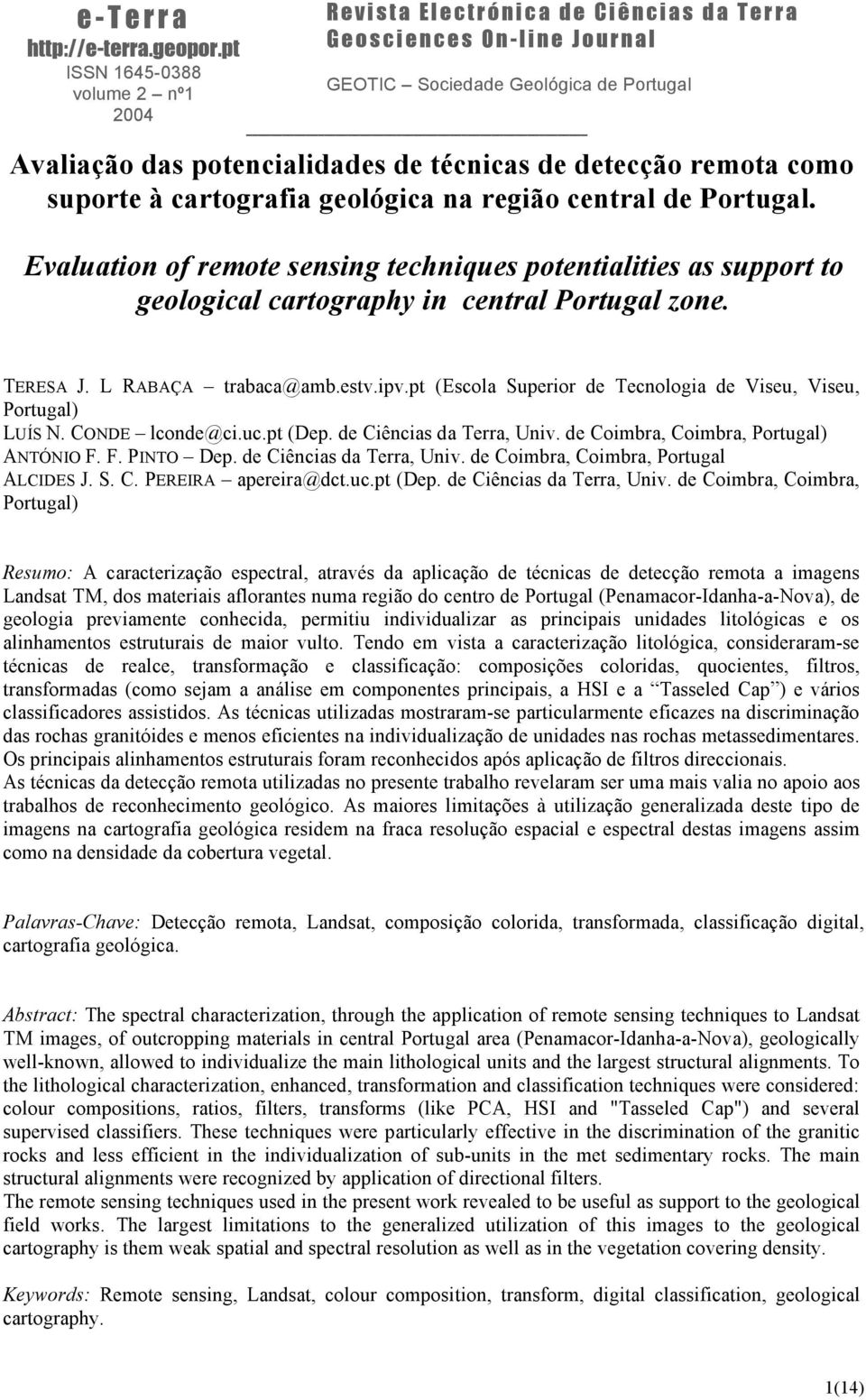 pt (Escola Superior de Tecnologia de Viseu, Viseu, Portugal) LUÍS N. CONDE lconde@ci.uc.pt (Dep. de Ciências da Terra, Univ. de Coimbra, Coimbra, Portugal) ANTÓNIO F. F. PINTO Dep.