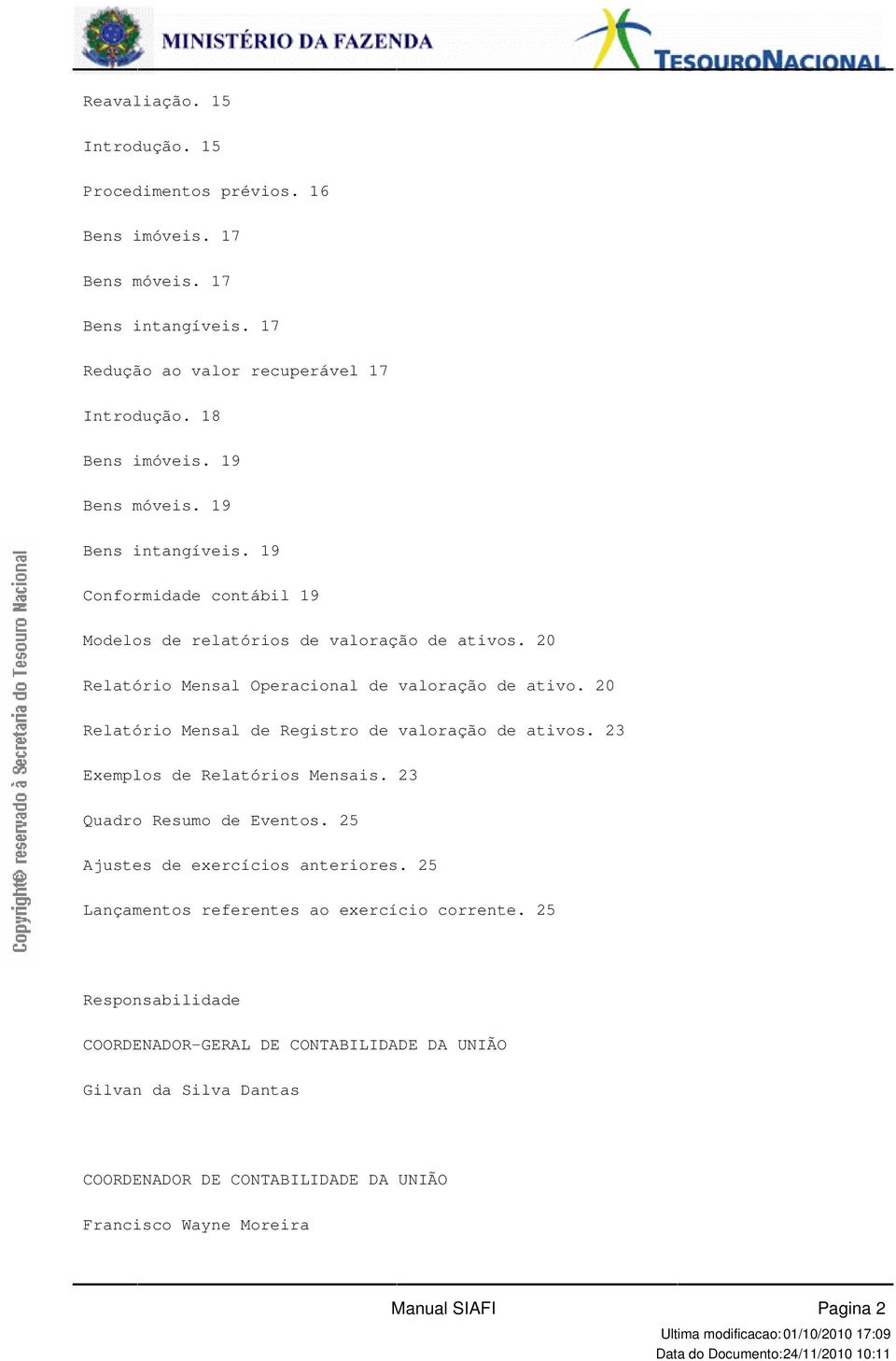 de Registro de valoração de ativos 23 Exemplos de Relatórios Mensais 23 Quadro Resumo de Eventos 25 Ajustes de exercícios anteriores 25 Lançamentos referentes ao exercício