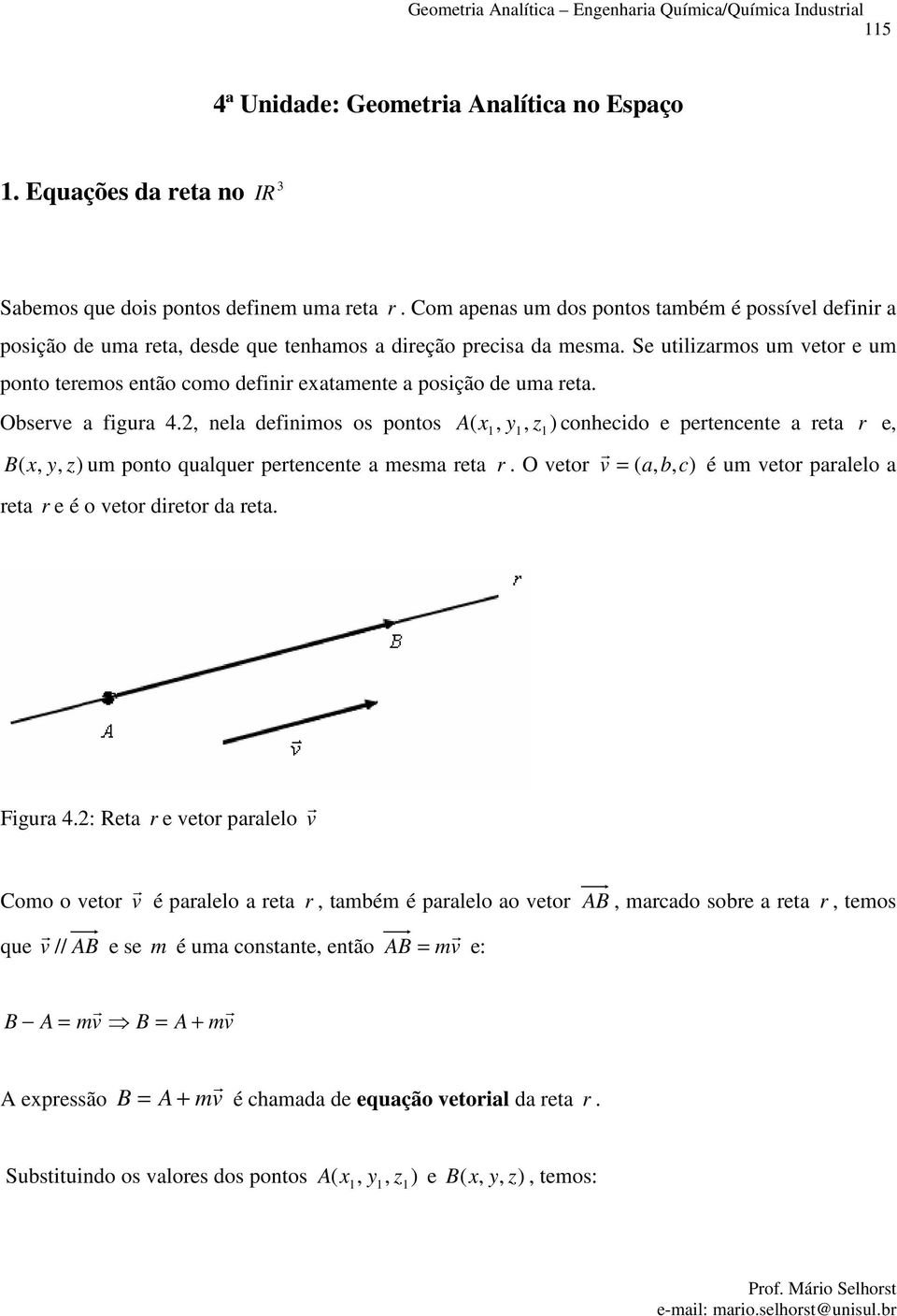 B ) u ponto qulque petenente es et O veto v ) é u veto plelo et e é o veto dieto d et Figu : Ret e veto plelo v Coo o veto v é plelo et té é plelo o veto AB do soe et teos que v