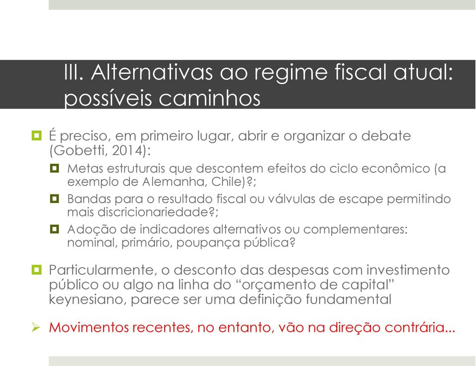 ; Bandas para o resultado fiscal ou válvulas de escape permitindo mais discricionariedade?