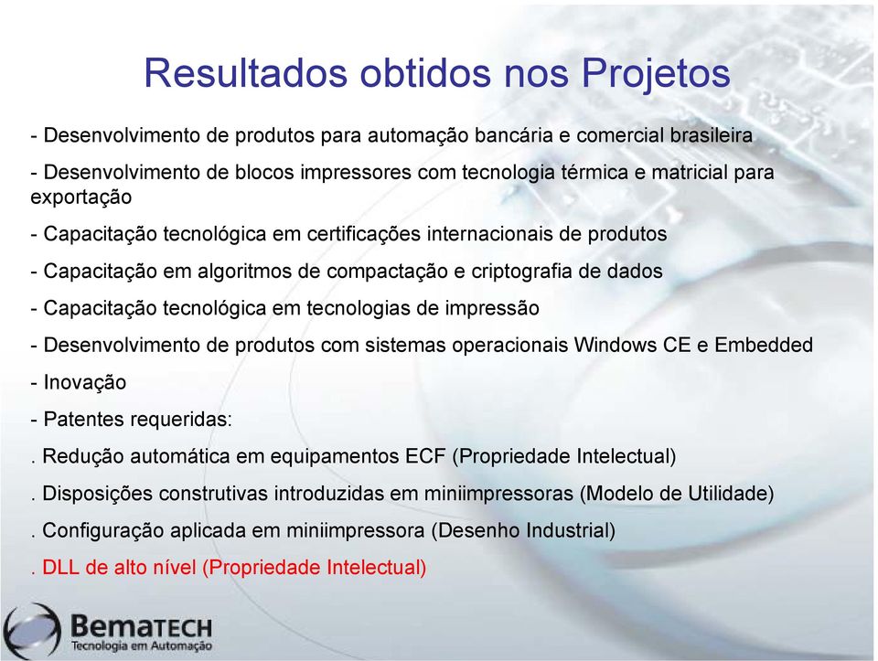 de impressão - Desenvolvimento de produtos com sistemas operacionais Windows CE e Embedded - Inovação - Patentes requeridas:.