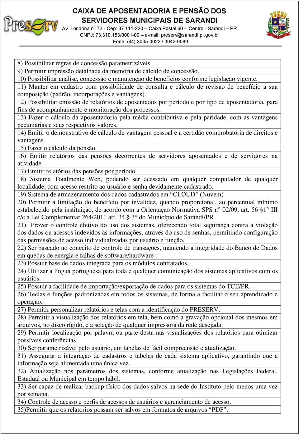 11) Manter em cadastro com possibilidade de consulta e cálculo de revisão de benefício a sua composição (padrão, incorporações e vantagens).