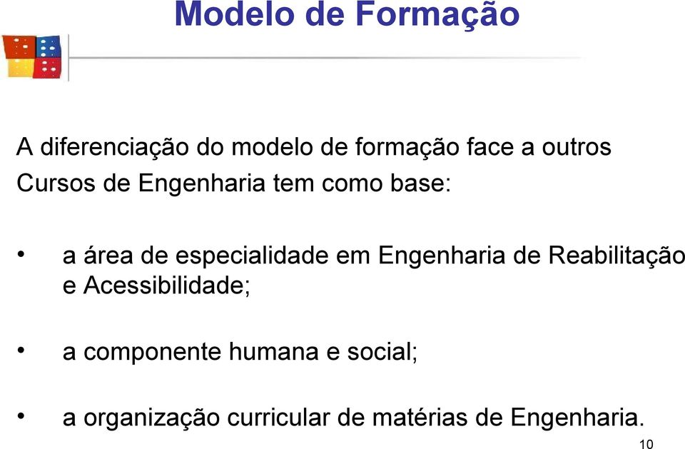 especialidade em Engenharia de Reabilitação e Acessibilidade; a