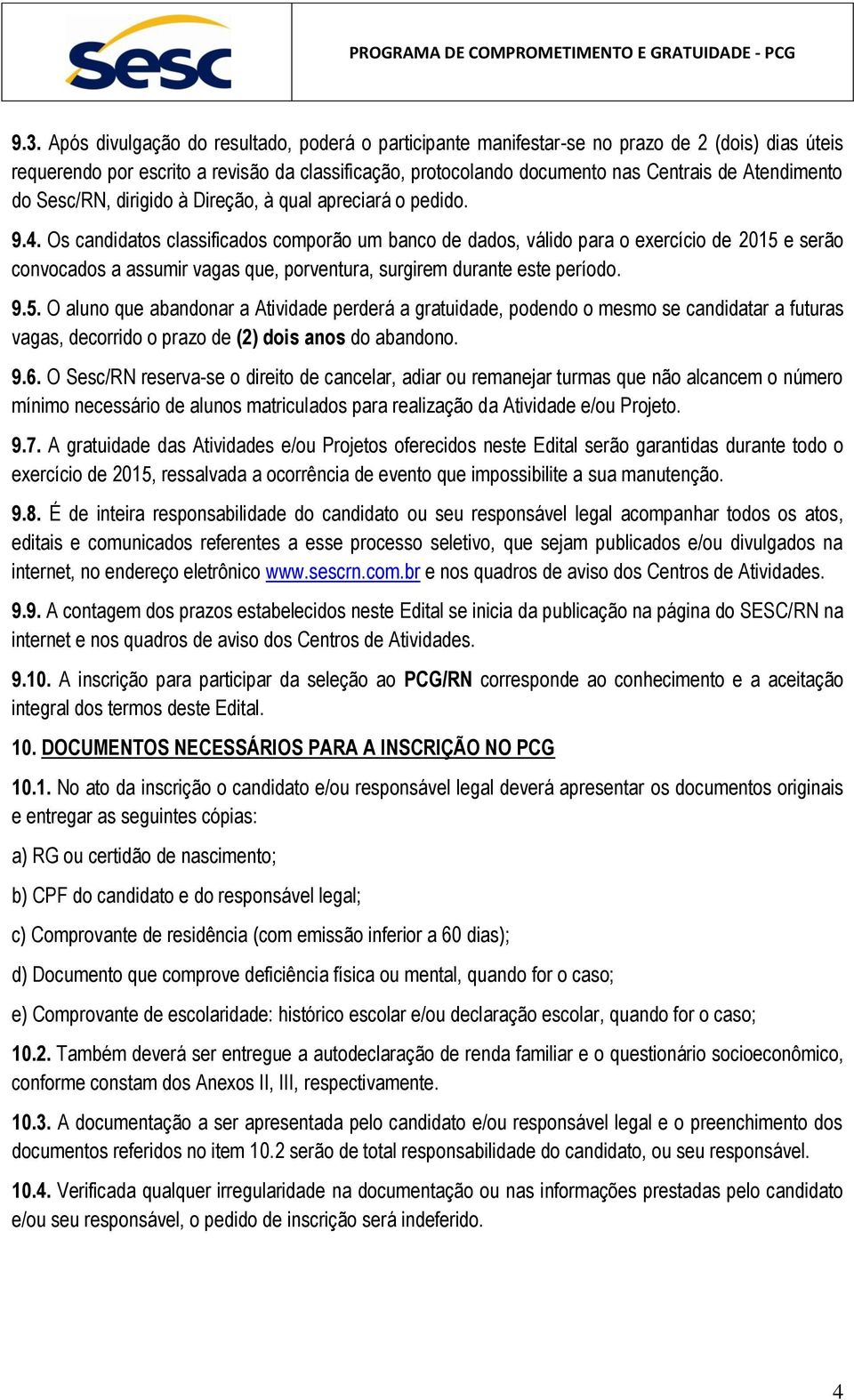 Os candidatos classificados comporão um banco de dados, válido para o exercício de 2015 