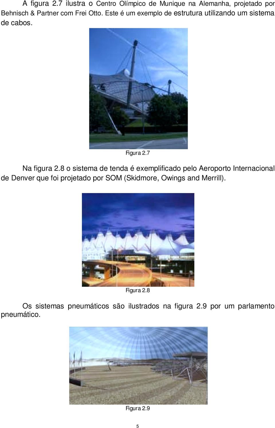 8 o sistema de tenda é exemplificado pelo Aeroporto Internacional de Denver que foi projetado por SOM