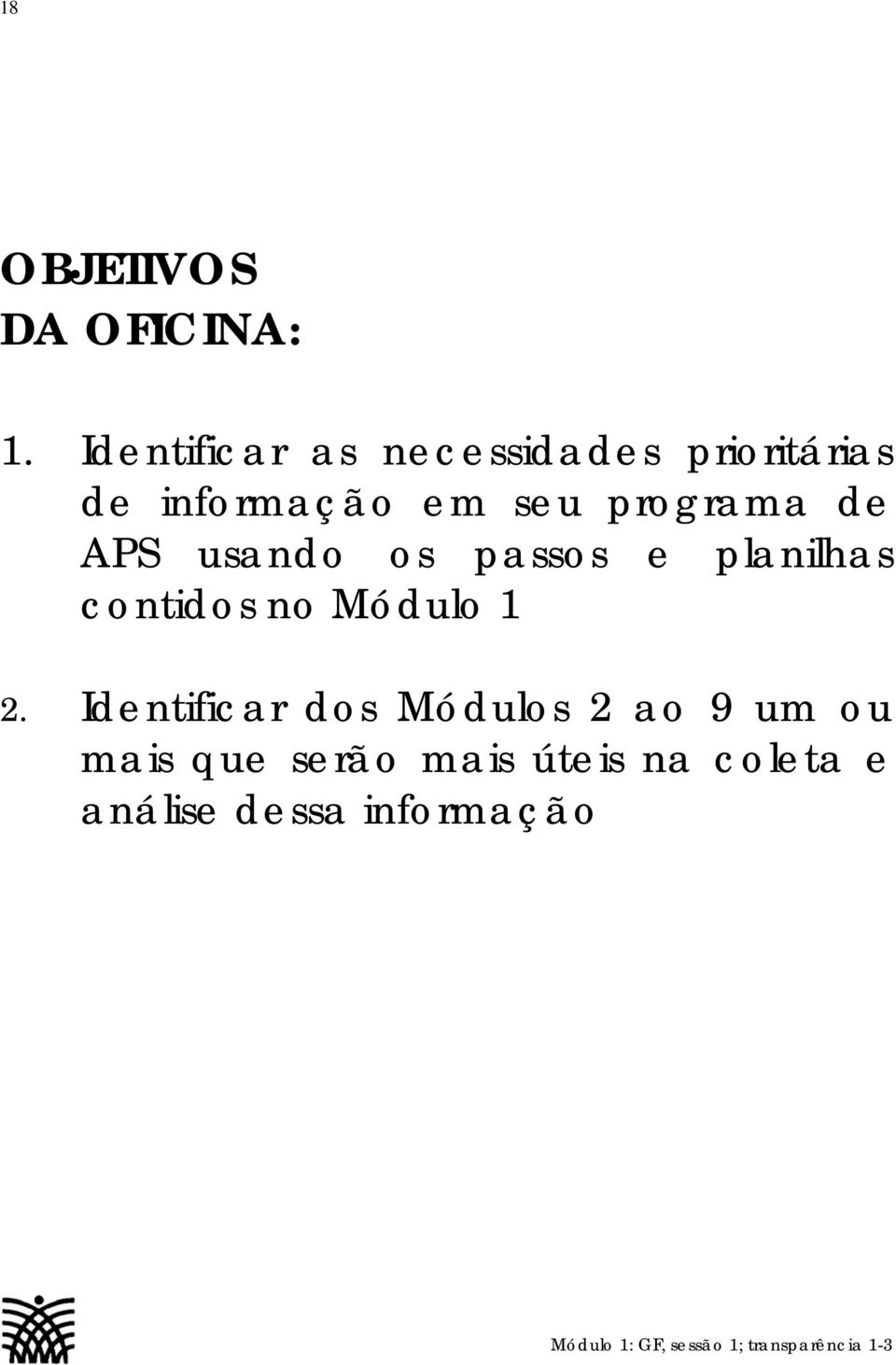 APS usando os passos e planilhas contidos no Módulo 1 2.