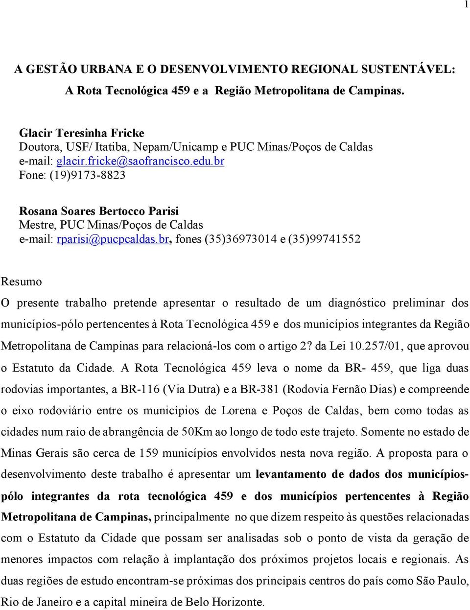 br Fone: (19)9173-8823 Rosana Soares Bertocco Parisi Mestre, PUC Minas/Poços de Caldas e-mail: rparisi@pucpcaldas.