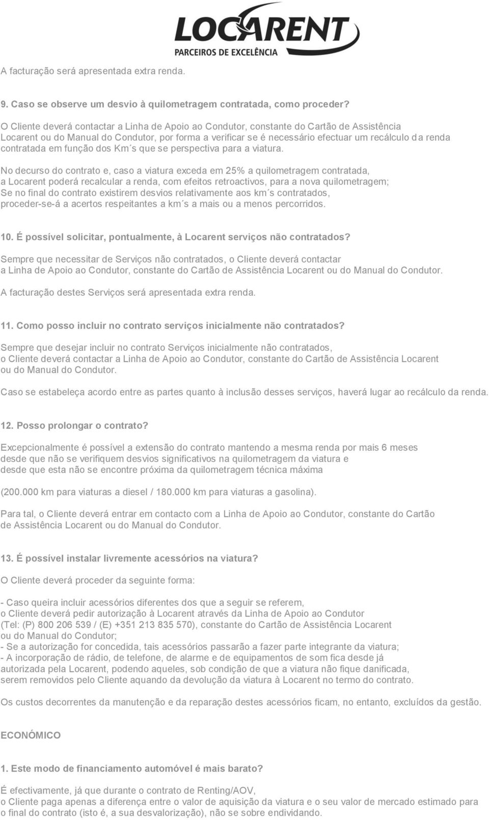 contratada em função dos Km s que se perspectiva para a viatura.