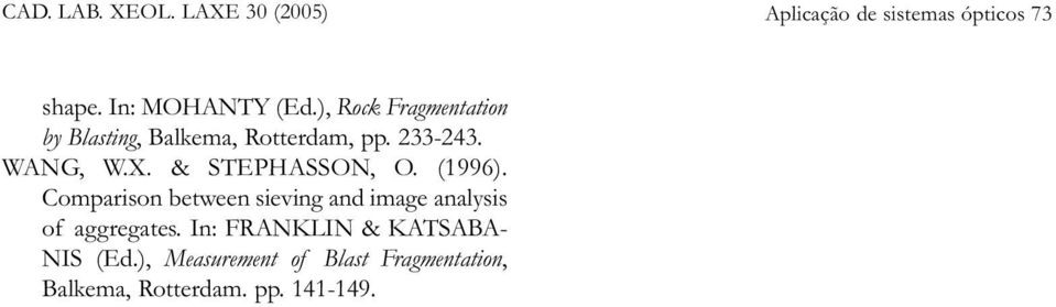 & STEPHASSON, O. (1996). Comparison between sieving and image analysis of aggregates.