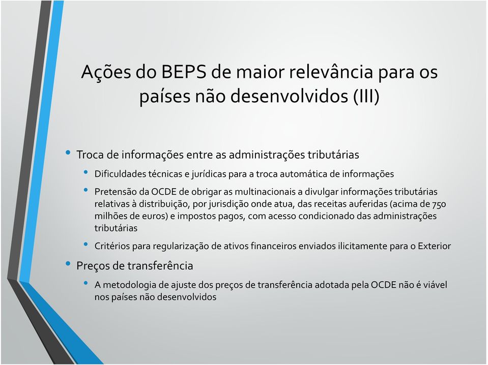 receitas auferidas (acima de 750 milhões de euros) e impostos pagos, com acesso condicionado das administrações tributárias Critérios para regularização de ativos