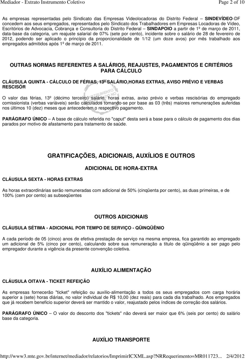 por cento), incidente sobre o salário de 28 de fevereiro de 2012, podendo ser aplicado o princípio da proporcionalidade de 1/12 (um doze avos) por mês trabalhado aos empregados admitidos após 1º de