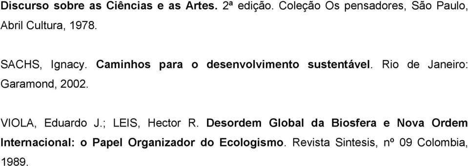 Caminhos para o desenvolvimento sustentável. Rio de Janeiro: Garamond, 2002.