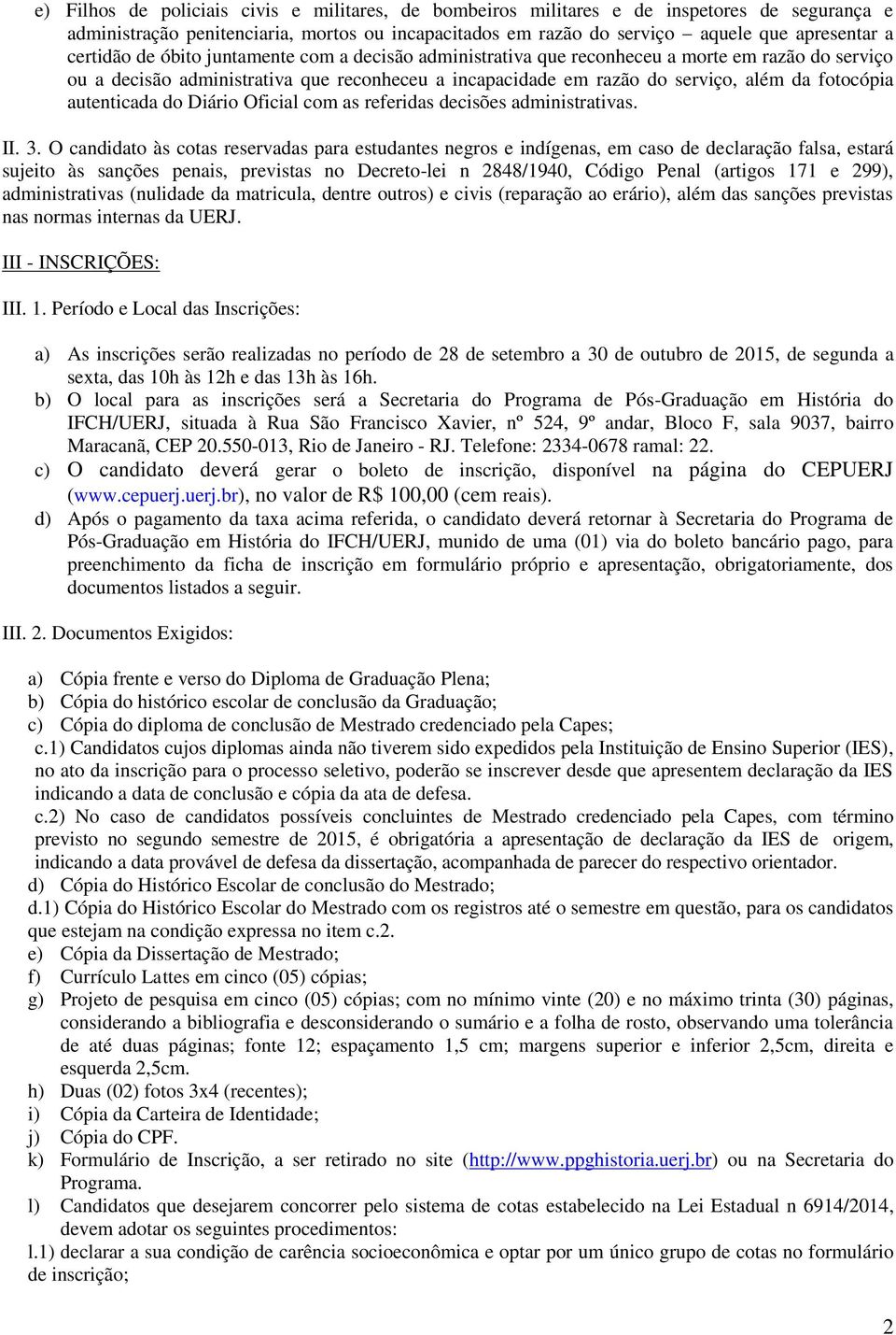 autenticada do Diário Oficial com as referidas decisões administrativas. II. 3.
